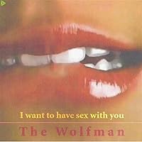 I Want To Have Sex With You I Want To Have Sex With You MP3 Music