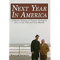 Next Year in America: A Family History of Eastern European Jews in the Old and New Worlds Next Year in America: A Family History of Eastern European Jews in the Old and New Worlds Kindle Hardcover