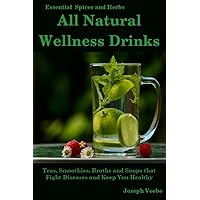 All Natural Wellness Drinks: Teas, Smoothies, Broths, and Soups That Fight Disease and Keep You Healthy. Weight Loss, Anti-Cancer, Anti-Inflammatory, ... (Healthy Living, Wellness and Prevention) All Natural Wellness Drinks: Teas, Smoothies, Broths, and Soups That Fight Disease and Keep You Healthy. Weight Loss, Anti-Cancer, Anti-Inflammatory, ... (Healthy Living, Wellness and Prevention) Paperback Kindle Audible Audiobook Hardcover