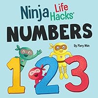 Ninja Life Hacks NUMBERS: Perfect Children's Book for Babies, Toddlers, Preschool About Counting and Numbers (Little Ninja Life Hacks)