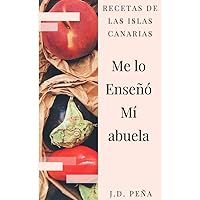 Me lo enseñó mí abuela: 10 recetas de la cocina tradicional canaria (Spanish Edition)
