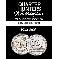 Quarter Hunter's Washington Eagles to Women: Images for every year 1932-2023 Quarter Hunter's Washington Eagles to Women: Images for every year 1932-2023 Paperback