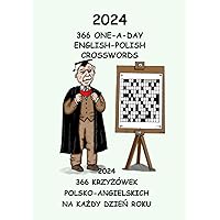 2024 366 ONE-A-DAY ENGLISH-POLISH CROSSWORDS: 2024 366 KRZYŻÓWEK POLSKO-ANGIELSKICH NA KAŻDY DZIEŃ ROKU (Dual-language Crosswords) 2024 366 ONE-A-DAY ENGLISH-POLISH CROSSWORDS: 2024 366 KRZYŻÓWEK POLSKO-ANGIELSKICH NA KAŻDY DZIEŃ ROKU (Dual-language Crosswords) Hardcover Paperback