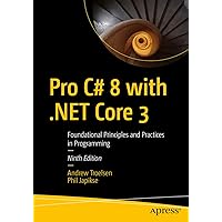 Pro C# 8 with .NET Core 3: Foundational Principles and Practices in Programming Pro C# 8 with .NET Core 3: Foundational Principles and Practices in Programming Kindle Paperback