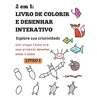 2 em 1: Livro de Colorir e Desenhar Interativo. Explore sua criatividade: Com Traços Fáceis Crie seus Primeiros Desenhos Passo a Passo. Livro 1 (Livros de Colorir e Desenhar) (Portuguese Edition)