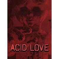 Acid Love (Amore Acido)