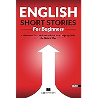 English Short Stories For Beginners: Collection of 20. Learn and Practice Your Language Skills the Natural Way (Unlock and Boost your English Skills) English Short Stories For Beginners: Collection of 20. Learn and Practice Your Language Skills the Natural Way (Unlock and Boost your English Skills) Paperback Audible Audiobook Kindle Hardcover