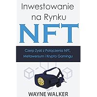 Inwestowanie na Rynku NFT (Polish Edition)