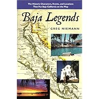 Baja Legends: The Historic Characters, Events, and Locations That Put Baja California on the Map (Sunbelt Cultural Heritage Books) Baja Legends: The Historic Characters, Events, and Locations That Put Baja California on the Map (Sunbelt Cultural Heritage Books) Kindle Paperback