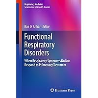 Functional Respiratory Disorders: When Respiratory Symptoms Do Not Respond to Pulmonary Treatment (Respiratory Medicine Book 0) Functional Respiratory Disorders: When Respiratory Symptoms Do Not Respond to Pulmonary Treatment (Respiratory Medicine Book 0) Kindle Hardcover Paperback