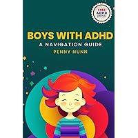 Boys with ADHD: A Navigation Guide (Parenting Complex Children) Boys with ADHD: A Navigation Guide (Parenting Complex Children) Paperback Kindle Hardcover