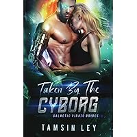 Taken by the Cyborg (Galactic Pirate Brides)
