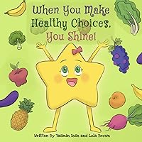 When You Make Healthy Choices You Shine!: Ages: Toddlers, preschool, grade school (Stella Shines!)