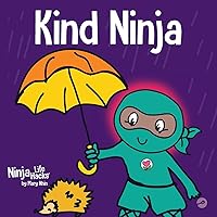 Kind Ninja: A Children’s Book About Kindness (Ninja Life Hacks)