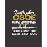 I Only Play Oboe On Days Beginning With Letter 