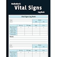 Medication & Vital Signs Log Book: Health Monitoring Record Log for Blood Pressure, Blood Sugar, Heart Pulse Rate, Temperature & More | 100 Pages (8.5
