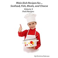Pork Recipes (Main Dish Recipes for Seafood, Fish, Meat and Cheese Book 5) Pork Recipes (Main Dish Recipes for Seafood, Fish, Meat and Cheese Book 5) Kindle
