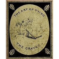 The Art of Tying the Cravat; Demonstrated in Sixteen Lessons The Art of Tying the Cravat; Demonstrated in Sixteen Lessons Kindle Hardcover Paperback MP3 CD Library Binding