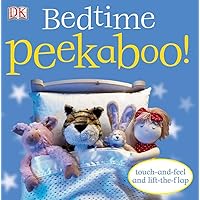 Bedtime Peekaboo!: Touch-and-Feel and Lift-the-Flap Bedtime Peekaboo!: Touch-and-Feel and Lift-the-Flap Board book Hardcover
