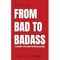 From Bad to Badass: Forging The Unstoppable Leader From Bad to Badass: Forging The Unstoppable Leader Kindle Audible Audiobook Paperback Hardcover