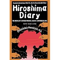 Hiroshima Diary: The Journal of a Japanese Physician, August 6-September 30, 1945 Hiroshima Diary: The Journal of a Japanese Physician, August 6-September 30, 1945 Kindle Paperback Audible Audiobook Mass Market Paperback Hardcover