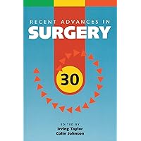 Recent Advances in Surgery: 30 (Recent Advances, 30) Recent Advances in Surgery: 30 (Recent Advances, 30) Paperback
