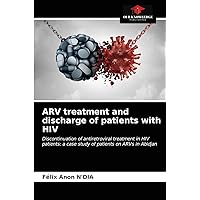ARV treatment and discharge of patients with HIV: Discontinuation of antiretroviral treatment in HIV patients: a case study of patients on ARVs in Abidjan