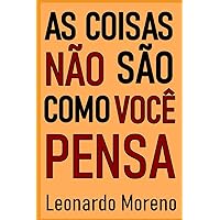 As Coisas Não São Como Você Pensa (Portuguese Edition) As Coisas Não São Como Você Pensa (Portuguese Edition) Paperback Kindle