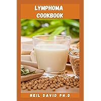 LYMPHOMA COOKBOOK: Detailed Guide On Lymphoma Disease Includes Food To Eat During And After Treatment To Help You Feel Better, Maintain Your Strength And Speed Your Recovery. LYMPHOMA COOKBOOK: Detailed Guide On Lymphoma Disease Includes Food To Eat During And After Treatment To Help You Feel Better, Maintain Your Strength And Speed Your Recovery. Paperback Kindle