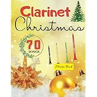 Clarinet Christmas Music Book: 70 Christmas Hits for Beginners, Fun Collection of Christmas Solos