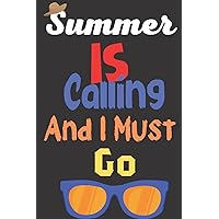 Summer Is Calling And I Must Go: Funny Summer lined notebook End of year Gifts for Teachers, Teacher Appreciation Gifts, 120 pages 6x9 (French Edition)