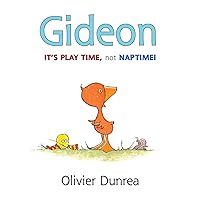 Gideon: It's Play Time, Not Naptime! (Gossie & Friends) Gideon: It's Play Time, Not Naptime! (Gossie & Friends) Board book Kindle Paperback Hardcover