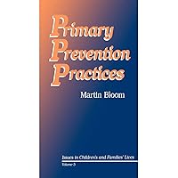 Primary Prevention Practices (Issues in Children′s and Families′ Lives) Primary Prevention Practices (Issues in Children′s and Families′ Lives) Paperback Hardcover