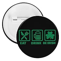 Eat Drink And Be Irish Round Brooch Pin Tinplate Badge Cute Button Badge Gift Clothes Accessories for Men And Women