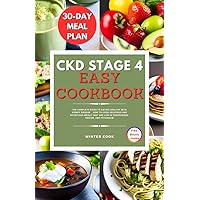 CKD STAGE 4 EASY COOKBOOK: The Complete Guide to Eating Healthy with Kidney Disease _ How to Cook Delicious and Nutritious Meals That Are Low in Phosphorus, ... Sodium, and Potassium with 30-Day Meal Plan CKD STAGE 4 EASY COOKBOOK: The Complete Guide to Eating Healthy with Kidney Disease _ How to Cook Delicious and Nutritious Meals That Are Low in Phosphorus, ... Sodium, and Potassium with 30-Day Meal Plan Kindle Hardcover Paperback