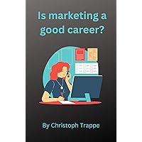 Is marketing a good career? (Marketing strategies) Is marketing a good career? (Marketing strategies) Kindle Hardcover Paperback