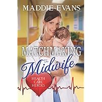 Matchmaking the Midwife: Health Care Heroes Book 4
