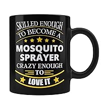 Mosquito Sprayer Job Black Coffee Mug Unique Affordable Gift for Mosquito Sprayer Profession Professional Friend Husband Girlfriend Dad Mom Uncle Aunt Skilled Pro By HOM