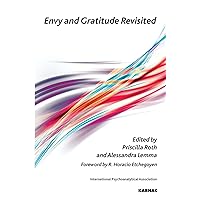 Envy and Gratitude Revisited (The International Psychoanalytical Association Psychoanalytic Ideas and Applications Series) Envy and Gratitude Revisited (The International Psychoanalytical Association Psychoanalytic Ideas and Applications Series) Paperback Kindle Hardcover