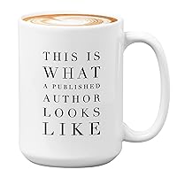Writer Coffee Mug 15oz White - This is What a Published Author - Novel Writers Mugs for Book Author Novelist Poet