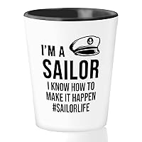 Sailor Shot Glass 1.5oz - I'm a sailor I know how to make it happen - Captain Boating Sailing Boater Cadet Marine US Navy Sea Waves
