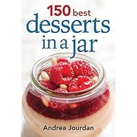 150 Best Desserts in a Jar 150 Best Desserts in a Jar Paperback