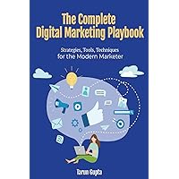 The Complete Digital Marketing Playbook: Strategies, Tool, Techniques for the Modern Marketer