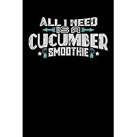 All I Need Is A Cucumber Smoothie: 100 page 6 x 9 Male Keto Journal For His Daily Food, Exercise, Meal Tracking Log Ketogenic Diet Food Journal (Weight Loss & Fitness Planners)