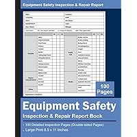 Equipment Safety Inspection & Repair Report Book: Equipment Safety Inspection Checklist Helps Maintain Safe Workplace Utility Vehicles, Equipment Repair and Maintenance Record Book, 100 Pages