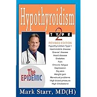 Hypothyroidism Type 2: The Epidemic - Revised 2013 Edition Hypothyroidism Type 2: The Epidemic - Revised 2013 Edition Paperback Kindle