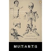 Mutants: On Genetic Variety and the Human Body Mutants: On Genetic Variety and the Human Body Paperback Kindle Audible Audiobook Hardcover Audio CD