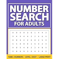 Number Search For Adults: Level- Easy, Large Print Number Find Puzzles Book For Adults, Seniors, And Elderlies, 1600+ Numbers With Solutions Number Search For Adults: Level- Easy, Large Print Number Find Puzzles Book For Adults, Seniors, And Elderlies, 1600+ Numbers With Solutions Paperback