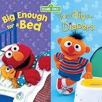 Big Enough for a Bed and Too Big for Diapers (2 titles in 1) (Sesame Street) Big Enough for a Bed and Too Big for Diapers (2 titles in 1) (Sesame Street) Kindle