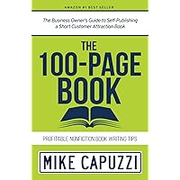The 100-Page Book: The Business Owner’s Guide to Self-Publishing a Short Customer Attraction Book The 100-Page Book: The Business Owner’s Guide to Self-Publishing a Short Customer Attraction Book Paperback Kindle Audible Audiobook